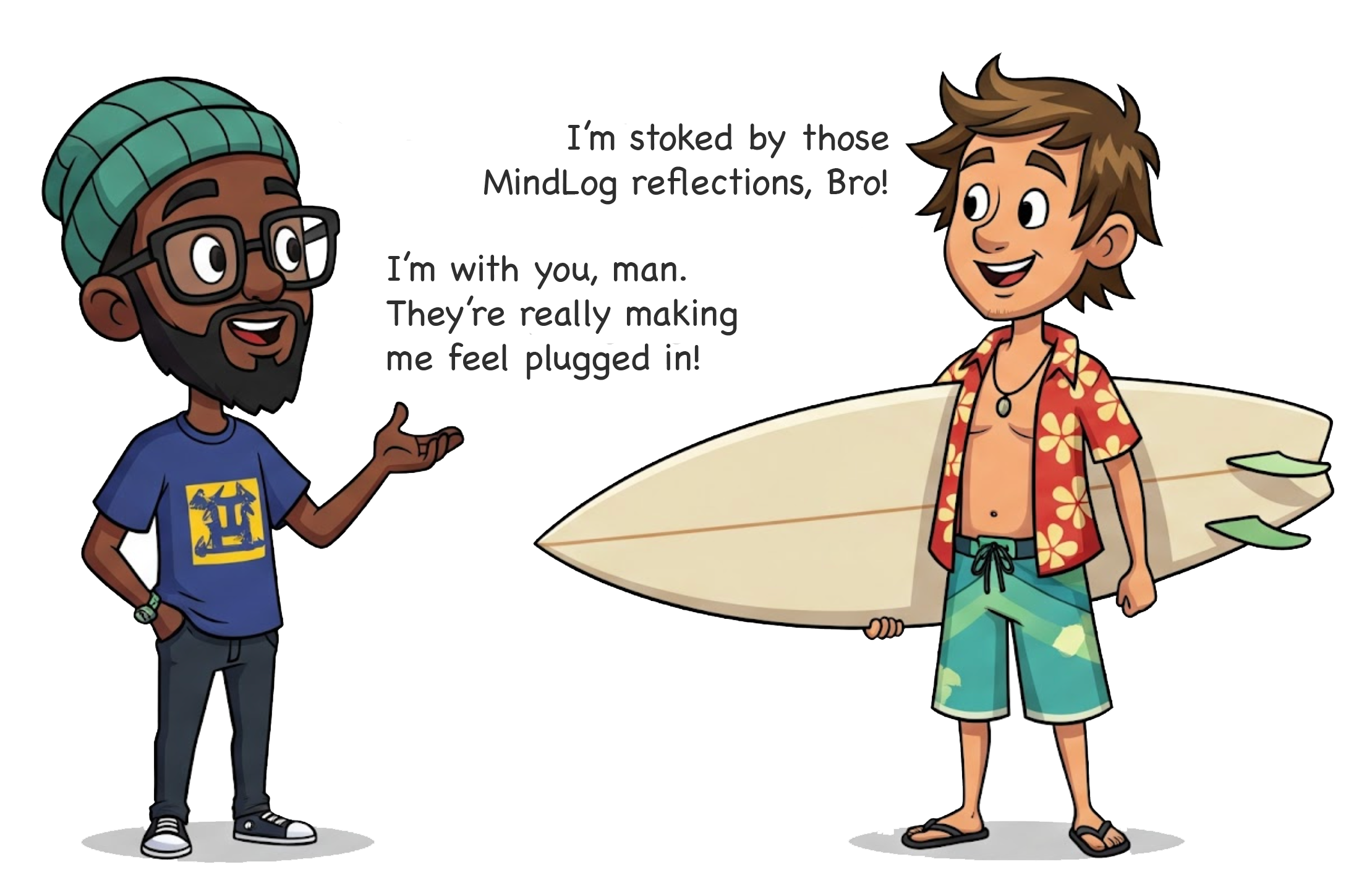 A Hipster and a Surfer raving about MindLog